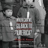 When Can We Go Back to America: Voices of Japanese American Incarceration During WWII