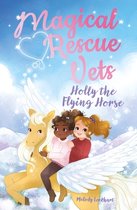 Magical Rescue Vets- Magical Rescue Vets: Holly the Flying Horse