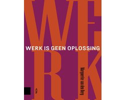 Werk is geen oplossing