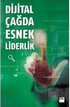 Dijital Çağda Esnek Liderlik