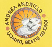 Andrea Andrillo - Uomini, Bestie Ed Eroi (CD)