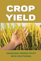 Crop Yield: Increased Productivity With Polytunnel