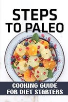 Steps To Paleo: Cooking Guide For Diet Starters