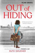 Out of Hiding Holocaust Survivor's Journey to America with a Foreword by Alan Gratz