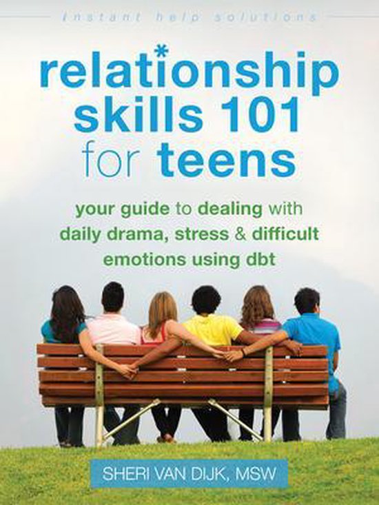 Boek 'Relationship Skills 101 for Teens' met zes tieners op een bankje, met 'instant help solutions' en 'your guide to dealing with daily drama, stress & difficult emotions using dbt'.