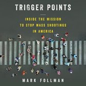 Trigger Points: Inside the Mission to Stop Mass Shootings in America