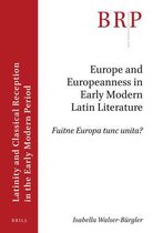 Brill Research Perspectives in Humanities and Social Sciences / Brill Research Perspectives in Latinity and Classical Reception in the Early Modern Period- Europe and Europeanness in Early Modern Latin Literature