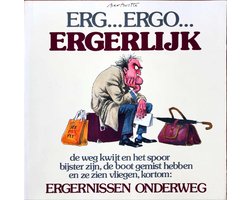 Erg ... ergo ... ergerlijk