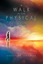 A WALK IN THE PHYSICAL: UNDERSTANDING TH