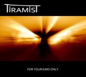 Tiramist - For Your Ears Only (CD)