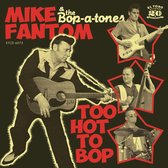 Mike Fantom & The Bop-A-Teens - Too Hot To Bop (CD)