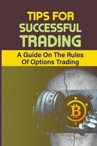 Tips For Successful Trading: A Guide On The Rules Of Options Trading