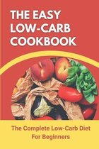 The Easy Low-Carb Cookbook: The Complete Low-Carb Diet For Beginners