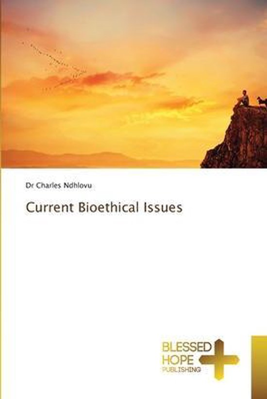 Current Bioethical Issues 9786137985915 DR CHARLES NDHLOVU Boeken