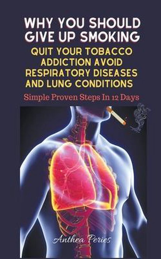 Addictions Why You Should Give Up Smoking, Anthea Peries 9798201386351 Boeken