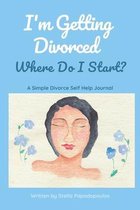 I'm Getting Divorced Where Do I Start?