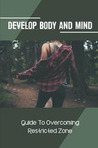 Develop Body And Mind: Guide To Overcoming Restricted Zone