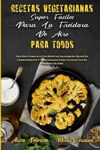 Recetas Vegetarianas Super Faciles Para La Freidora De Aire Para Todos