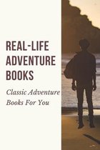 Real-Life Adventure Books: Classic Adventure Books For You