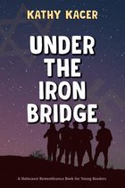 Holocaust Remembrance Series for Young Readers- Under the Iron Bridge