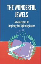 The Wonderful Jewels: A Collections Of Inspiring And Uplifting Poems