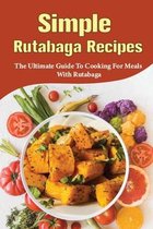 Simple Rutabaga Recipes: The Ultimate Guide To Cooking For Meals With Rutabaga