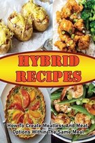 Hybrid Recipes: How To Create Meatless And Meat Options Within The Same Meal