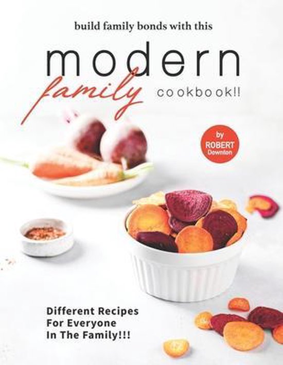 Build Family Bonds with this Modern Family Cookbook!! - cover