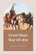 Great Sioux War Of 1876: Legends Of America