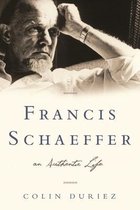 Francis Schaeffer - An Authentic Life