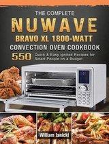 The Complete NUWAVE BRAVO XL 1800-Watt Convection Oven Cookbook