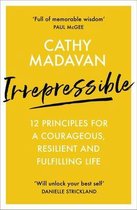 Irrepressible 12 principles for a courageous, resilient and fulfilling life