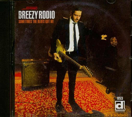 Breezy Rodio - Sometimes The Blues Got Me (CD)