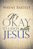It's Okay to Laugh with Jesus