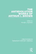 Creationism in Twentieth-Century America - The Antievolution Works of Arthur I. Brown