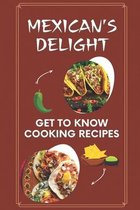 Mexican's Delight: Get To Know Cooking Recipes