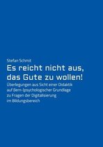Es reicht nicht aus, das Gute zu wollen!