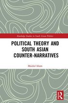 Routledge Studies in South Asian Politics - Political Theory and South Asian Counter-Narratives