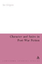 Continuum Literary Studies- Character and Satire in Post War Fiction