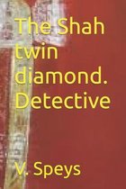 The Shah twin diamond. Detective