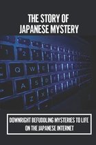 The Story Of Japanese Mystery: Downright Befuddling Mysteries To Life On The Japanese Internet