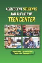Adolescent Students And The Help Of Teen Center: Understand The Problems Pattern In Teenagers
