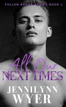 All Our Next Times: Fallen Brook Series