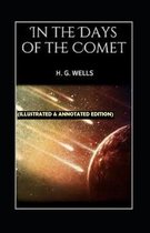 In the Days of the Comet By H. G. WELL (Illustrated & Annotated Edition)