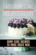 Easy Dump Cake Recipes To Try: Dump Cake Recipes To Make Right Now