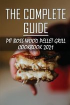The Complete Guide: Pit Boss Wood Pellet Grill Cookbook 2021