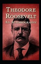 Theodore Roosevelt; an Autobiography