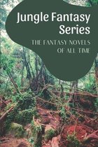 Jungle Fantasy Series: The Fantasy Novels Of All Time