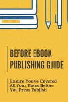 Before Ebook Publishing Guide: Ensure You've Covered All Your Bases Before You Press Publish