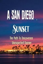 A San Diego Sunset: The Path To Discovering Unexpected Danger